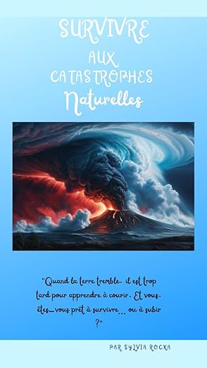 Comment Survivre aux catastrophes Naturelles