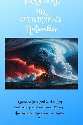 Comment Survivre aux catastrophes Naturelles